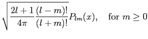 $\displaystyle \sqrt{ \frac{2l+1}{4\pi}
\frac{(l-m)!}{(l+m)!} } P_{lm}(x), \quad{\rm for~}
m\ge 0$