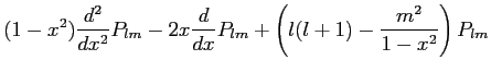 $\displaystyle (1-x^2)\frac{d^2}{dx^2}P_{lm} - 2x \frac{d}{dx}P_{lm}
+ \left(l(l+1) - \frac{m^2}{1-x^2}\right) P_{lm}$