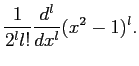 $\displaystyle \frac{1}{2^ll!}\frac{d^l}{dx^l} (x^2-1)^l.$