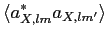 $\displaystyle \langle a_{X,lm}^{*}
a_{X,lm^\prime}\rangle$