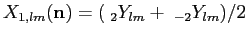 $X_{1,lm}({\bf n})=(\;_2Y_{lm}+\;_{-2}Y_{lm})/2$