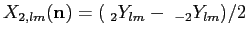 $X_{2,lm}({\bf n})=(\;_2Y_{lm}-\;_{-2}Y_{lm})/ 2$