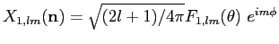 $ {X_{1,lm}({\bf n})=\sqrt{(2l+1) / 4\pi} F_{1,lm}(\theta)\ e^{im\phi}}$