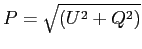 $P = \sqrt{\left(U^2 + Q^2\right)}$