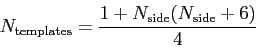 \begin{displaymath}{N_{\rm templates}}=\frac{1+{N_{\rm side}}({N_{\rm side}}+6)}{4}\end{displaymath}